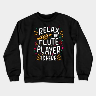 Relax The Flute Player Is Here Crewneck Sweatshirt